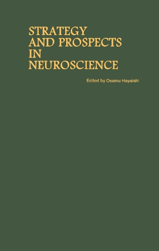 Proceedings of the Taniguchi Symposia on Brain Sciences, Volume 10: Strategy and Prospects in Neuroscience (Hardback)