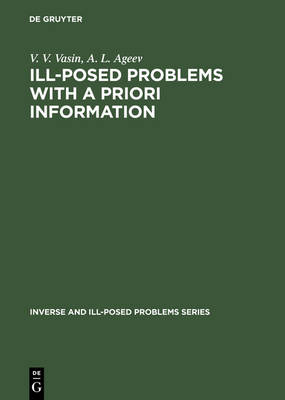 Ill Posed Problems with A Priori Information - Inverse and Ill-Posed Problems Series 3 (Hardback)