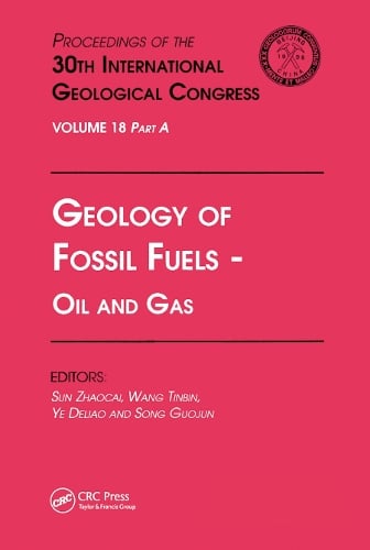 Geology of Fossil Fuels --- Oil and Gas: Proceedings of the 30th International Geological Congress, Volume 18 Part A (Hardback)