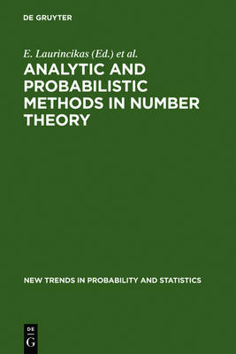Analytic and Probabilistic Methods in Number Theory: Proceedings of the Second International Conference in Honour of J. Kubilius, Palanga, Lithuania, 23-27 September 1996 - New Trends in Probability & Statistics (Hardback)