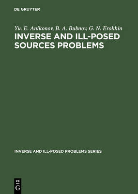 Inverse and Ill-Posed Sources Problems - Inverse and Ill-Posed Problems Series 9 (Hardback)