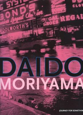 Daido Moriyama - Journey for Something (Hardback)