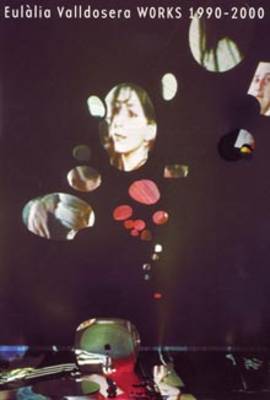Eulalia Valldosera: Works 1990 - 2000 (Paperback)