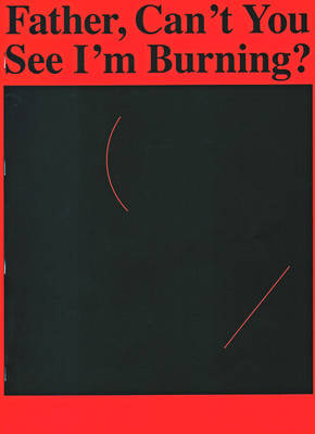 Father Can't You See I'm Burning? (Paperback)