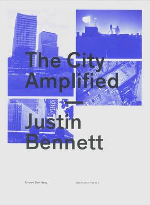 Justin Bennett: The City Amplified (Paperback)