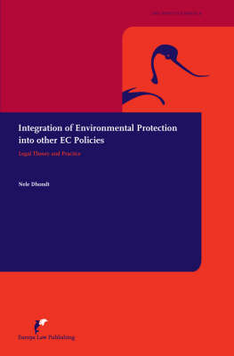 Integration of Environmental Protection into Other EC Policies: Legal Theory and Practice - Avonsetta S. No.2 (Hardback)