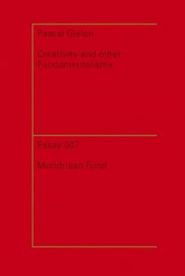 Pascal Gielen - Creativity and Other Fundamentalisms (Hardback)