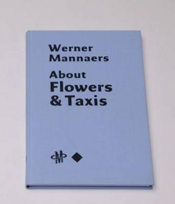 Werner Mannaers: About Flowers and Taxis (Hardback)