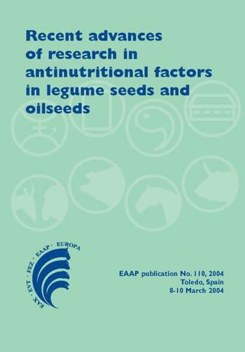 Recent Advances of Research in Antinutritional Factors in Legume Seeds and Oilseeds - EAAP Scientific Series No. 110 (Hardback)