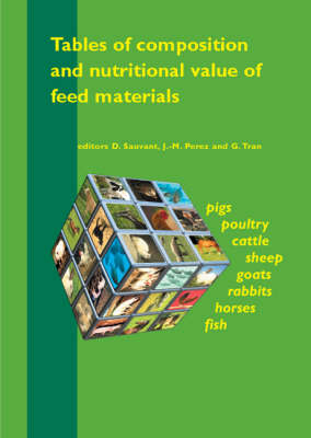 Tables of Composition and Nutritional Value of Feed Materials: Pigs, Poultry, Cattle, Sheep, Goats, Rabbits, Horses and Fish (Paperback)