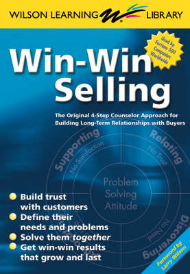 Win-Win Selling: The Original 4-Step Counselor Approach For Building Long-Term Relationships with Buyers (Paperback)