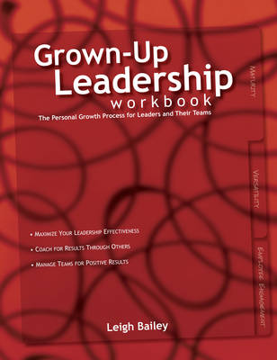 Grown-Up Leadership Workbook: The Personal Growth Process for Leaders and Their Teams (Paperback)