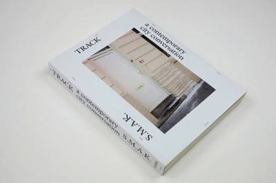 S.M.A.K. Track - a Contemporary City Conversation (Paperback)
