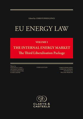Eu Energy Law: Volume I, the Internal Energy Market: The Third Liberalisation Package (Third Edition) - Eu Energy Law 1 (Hardback)