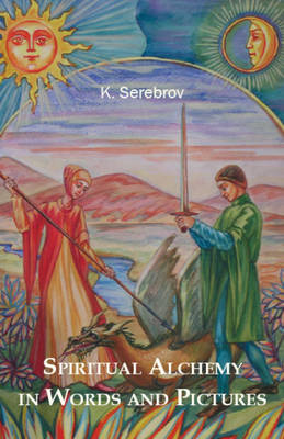 Spiritual Alchemy in Words and Pictures: The Great Work in 86 Images - Alchemical Teachings Bk. 4 (Paperback)