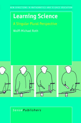 Learning Science: A Singular Plural Perspective - New Directions in Mathematics and Science Education 1 (Paperback)