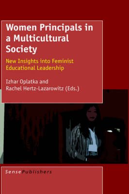 Women Principals in a Multicultural Society: New Insights into Feminist Educational Leadership (Hardback)