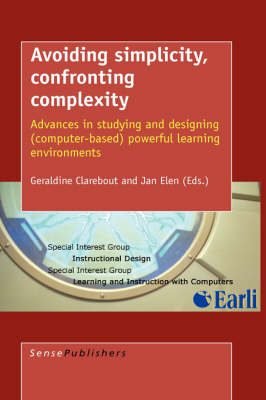 Avoiding Simplicity, Confronting Complexity: Advances in Studying and Designing (Computer-Based) Powerful Learning Environments (Hardback)