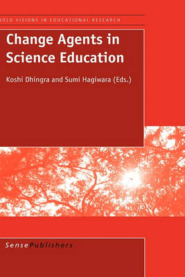 Change Agents in Science Education - Bold Visions in Educational Research 9 (Hardback)