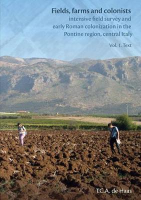 Fields, Farms and Colonists 2 x volumes - Groningen Archaeological Studies 15 (Paperback)