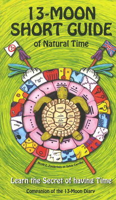 13-Moon Short Guide of Natural Time: Learn the Secrets of Having Time (Paperback)
