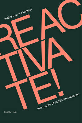 Reactivate! - Responsive and Pragmatic New Dutch Architecture (Paperback)