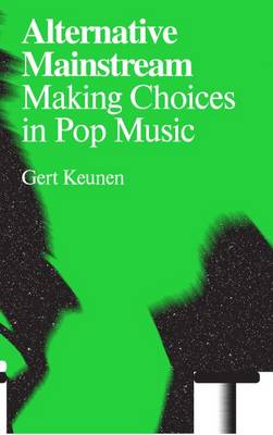 Alternative Mainstream: Making Choices in Pop Music - Antennae (Paperback)