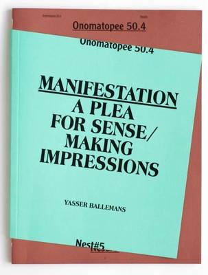 Yasser Ballemans: Manifestation: A Plea for Sense / Making Impressions (Paperback)