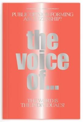 The Voice of -: Public Opinion-forming as Citizenship? The Word is the Individual's! ? (Paperback)