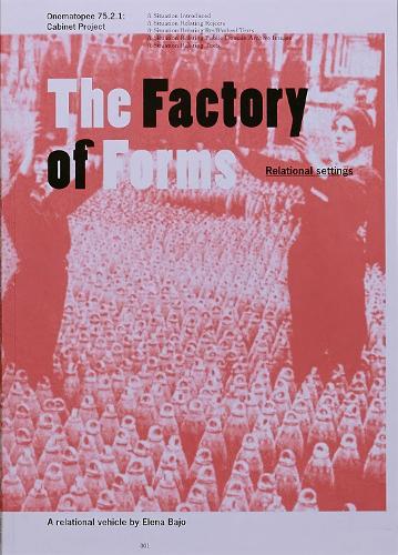 The Factory of Forms: Relational Settings. A Relational Vehicle by Elena Bajo (Paperback)