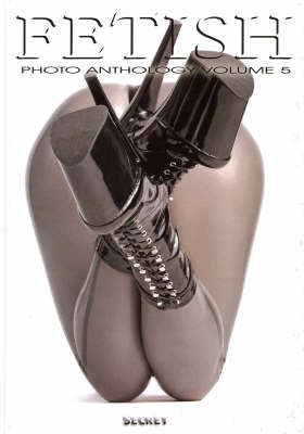 Fetish Photo Anthology: Volume 5 - Fetish Photo Anthology 5 (Hardback)