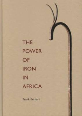 Frank Eerhart - the Power of Iron in Africa (Hardback)
