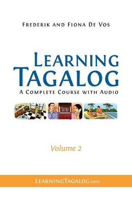 Learning Tagalog: A Complete Course with Audio, Volume 2 (Paperback)