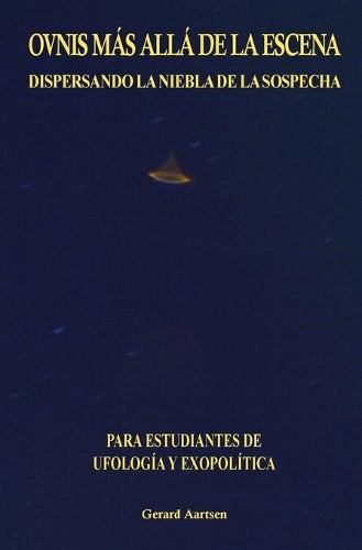 OVNIs Mas Alla de la Escena: Dispersando la Niebla de la Sospecha (Paperback)
