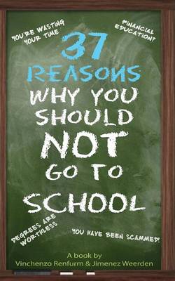 37 Reasons Why You Should Not Go to School (Paperback)