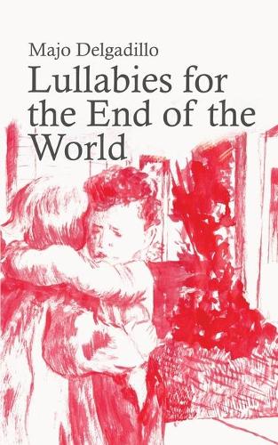 Lullabies for the End of the World (Paperback)