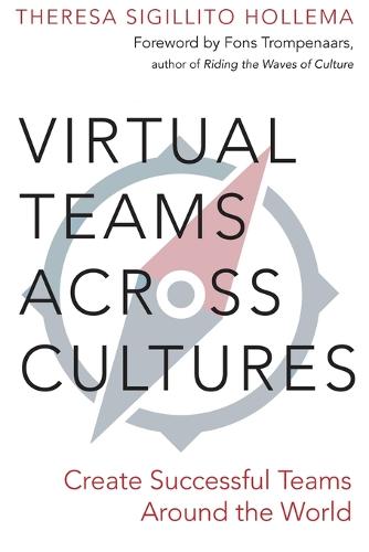 Virtual Teams Across Cultures: Create Successful Teams Around the World (Paperback)