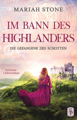 Die Gefangene des Schotten: Ein Schottischer Historischer Highland Zeitreise-Liebesroman aus dem Mittelalter - Im Bann Des Highlanders 1 (Paperback)