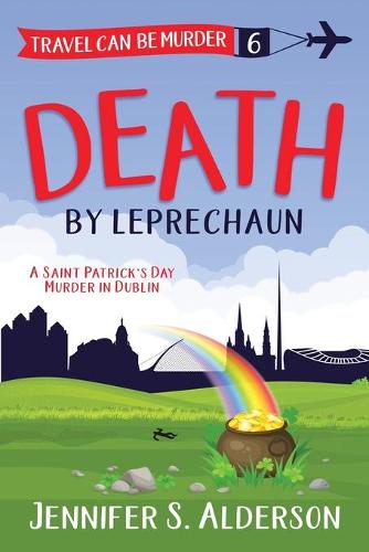 Death by Leprechaun: A Saint Patrick's Day Murder in Dublin - Travel Can Be Murder Cozy Mystery 6 (Paperback)