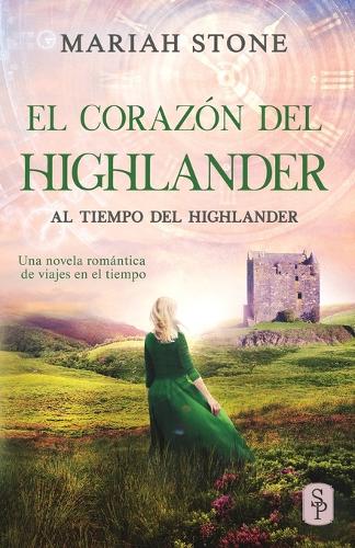 El corazón del highlander: Una novela romántica de viajes en el tiempo en las Tierras Altas de Escocia - Al Tiempo del Highlander 3 (Paperback)