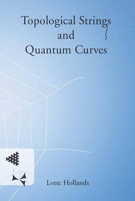 Topological Strings and Quantum Curves - Pallas Proefschriften (Paperback)