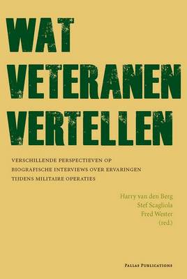 Wat Veteranen Vertellen: Verschillende Perspectieven Op Verhalen Over Ervaringen Tijdens Militaire Operaties (Paperback)