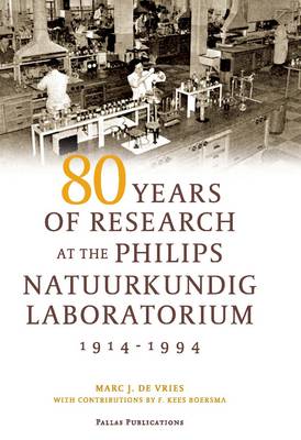 80 Years of Research at the Philips Natuurkundig Laboratorium (1914-1994): The Role of the Nat. Lab. at Philips (Paperback)
