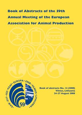Book of Abstracts of the 59th Annual Meeting of the European Association for Animal Production: Vilnius, Lithuania, 24-27 August 2008 - EAAP Book of Abstracts No. 14 (Paperback)