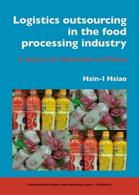 Supply Logistics Outsourcing in the Food Processing Industry: A Study in the Netherlands and Taiwan - ICN v. 8 (Paperback)