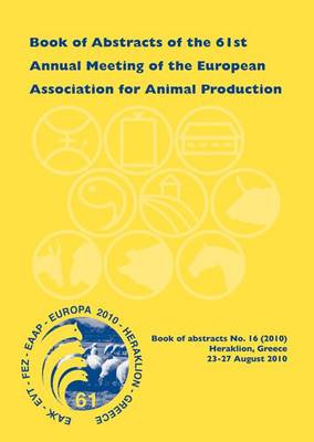 Book of Abstracts of the 61st Annual Meeting of the European Association for Animal Production: Heraklion - Crete Island, Greece, 23-27 August 2010 - EAAP Book of Abstracts 16 (Paperback)