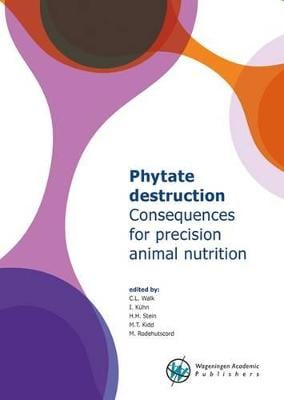Phytate Destruction - Consequences for Precision Animal Nutrition 2016 (Paperback)