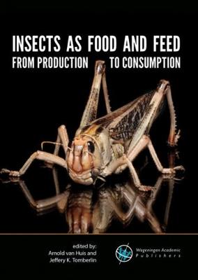 Insects as food and feed: from production to consumption 2017 (Paperback)
