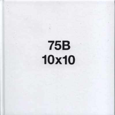 75B: 10x10 (Hardback)