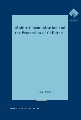 Mobile Communication and the Protection of Children - LUP Meijersreeks (Paperback)